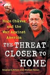 The Threat Closer to Home: Hugo Chavez and the War Against America