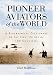 Books : Pioneer Aviators of the World: A Biographical Dictionary of the First Pilots of 100 Countries