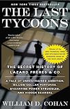 The Last Tycoons: The Secret History of Lazard Frères & Co.