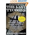 The Last Tycoons: The Secret History of Lazard Fr�res and Co. by William D. Cohan