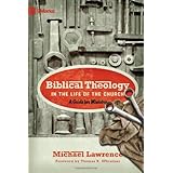 biblical theology in the life of the church a guide for ministry 9marks