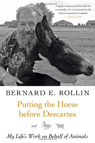Putting the Horse before Descartes: My Life's Work on Behalf of Animals (Animals and Ethics)