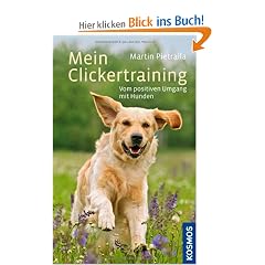 Mein Clickertraining: Vom positiven Umgang mit Hunden