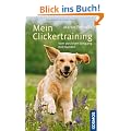 Mein Clickertraining: Vom positiven Umgang mit Hunden