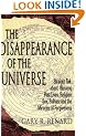 The Disappearance of the Universe: Straight Talk About Illusions, Past Lives, Religion, Sex, Politics, and the Miracles of Forgiveness