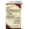 The Disappearance of the Universe: Straight Talk About Illusions, Past Lives, Religion, Sex, Politics, and the Miracles of Forgiveness