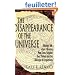 The Disappearance Of The Universe: Straight Talk About Illusions, Past Lives, Religion, Sex, Politics, And The Miracles Of Forgiveness
