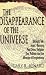 The Disappearance of the Universe: Straight Talk About Illusions, Past Lives, Religion, Sex, Politics, and the Miracles of Forgiveness