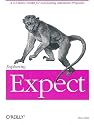 Exploring Expect: A Tcl-based Toolkit for Automating Interactive Programs (Nutshell Handbooks)