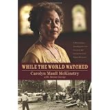 While the World Watched: A Birmingham Bombing Survivor Comes of Age during the Civil Rights Movementby Carolyn Maull McKinstry