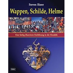 Wappen, Schilde, Helme: Eine farbig illustrierte Einf�hrung in die Heraldik