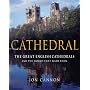 Cathedral: The English Cathedrals and the World That Made Them