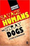 Search : Savage Humans and Stray Dogs: A study in Aggression: A Study in Aggression