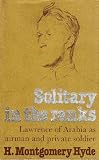 Solitary in the ranks : Lawrence of Arabia as airman and private soldier