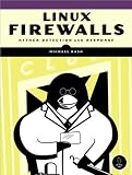 Linux Firewalls: Attack, Detection and Response with Iptables, Psad and Fwsnort