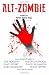 Alt-Zombie: The Alternative Zombie Anthology
