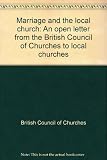 Marriage and the local church : an open letter from the British Council of Churches to local churches