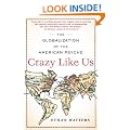 Crazy Like Us: The Globalization of the American Psyche