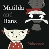 Matilda and Hans