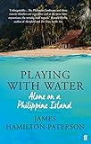 Playing with water : passion and solitude on a philippine island