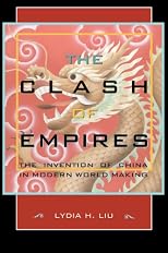 The Clash of Empires: The Invention of China in Modern World Making