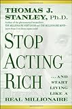 Stop Acting Rich: How to Live Like a Millionaire