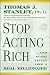 Stop Acting Rich: ...And Start Living Like A Real Millionaire