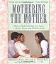 Mothering the Mother: How a Doula Can Help You Have a Shorter, Easier and Healthier Birth