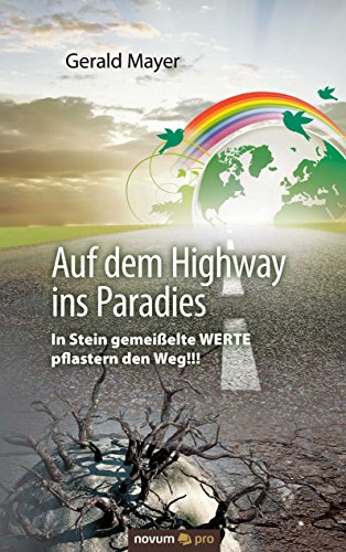 Auf dem Highway ins Paradies: In Stein gemeißelte WERTE pflastern den Weg!!! (German Edition)
