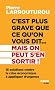 C'est plus grave que ce qu'on vous dit...mais on peut s'en sortir !