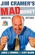 Jim Cramer's Mad Money: Watch TV, Get Rich Image of Jim Cramer's Mad Money: Watch TV, Get Rich