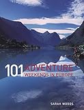101 adventure weekends in Europe