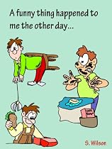 Click to Download Free Kindle Book -> A funny thing happened to me the other day... (Excuses Excuses)