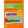 mentor training XXL. 5. Klasse. Deutsch / Englisch / Mathematik: So packst du die 5. Klasse. Regeln, �bungen, L�sungen. Mit praktischem �bungsteil und Beispielaufs�tzen