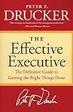 The Effective Executive: The Definitive Guide to Getting the Right Things Done (Harperbusiness Essentials)