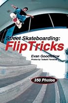 Street Skateboarding: Flip Tricks