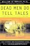 Dead Men Do Tell Tales: The Strange and Fascinating Cases of a Forensic Anthropologist