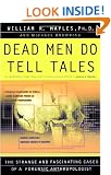Dead Men Do Tell Tales: The Strange and Fascinating Cases of a Forensic Anthropologist