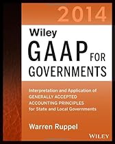 Wiley GAAP for Governments 2014: Interpretation and Application of Generally Accepted Accounting Principles for State and Local Governments (Wiley  of GAAP for State & Local Governments)