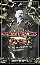 Charles Fort: The Man Who Invented the Supernatural