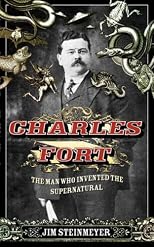 Charles Fort: The Man Who Invented the Supernatural
