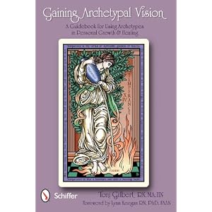 Gaining Archetypal Vision: A Guidebook for Using Archetypes in Personal Growth & Healing