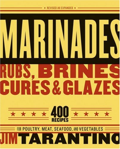 Marinades, Rubs, Brines, Cures and Glazes
