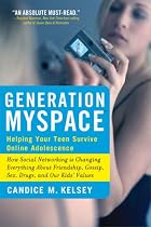 Generation MySpace: Helping Your Teen Survive Online Adolescence