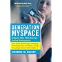 Generation Myspace: Helping Your Teen Survive Online Adolescence