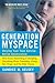 cover of Generation MySpace: Helping Your Teen Survive Online Adolescence