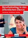 Berufseinstieg in den öffentlichen Dienst: Bewerbung - Ausbildung - Aufstieg