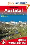 Aostatal. 50 Touren: 50 ausgew�hlte Bergwanderungen einschlie�lich des Gro�en Walserweges und der H�henwege (Alte Vie) 1 und 2