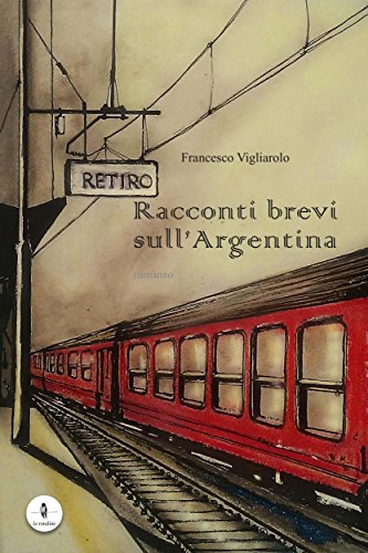 Racconti brevi sull'Argentina (Italian Edition)