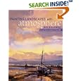 Painting Landscapes With Atmosphere: An Artist's Essential Guide